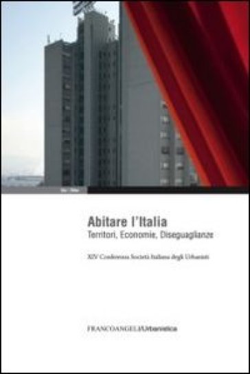 Abitare l'Italia. Territori, economie, diseguaglianze. XIV Conferenza Società italiana degli urbanisti