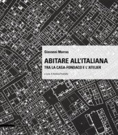 Abitare all italiana. Tra la casa-fondaco e l atelier