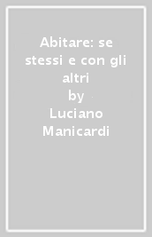 Abitare: se stessi e con gli altri