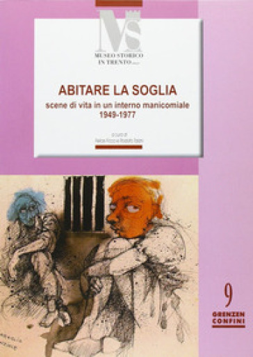 Abitare la soglia. Scene di vita in un interno manicomiale 1949-1977