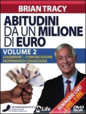 Abitudini da un milione di euro. 2 DVD. 2: Leadership-Comunicazione-Indipendenza finanziaria