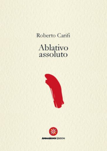 Ablativo assoluto - Roberto Carifi