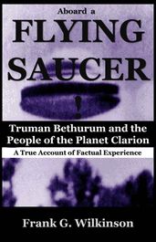 Aboard a Flying Saucer: Truman Bethurum and the People of the Planet Clarion