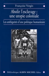 Abolir l esclavage : une utopie coloniale