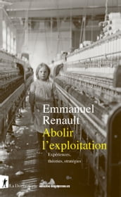 Abolir l exploitation - Expériences, théories, stratégies