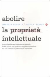 Abolire la proprietà intellettuale