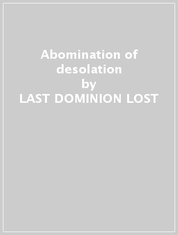 Abomination of desolation - LAST DOMINION LOST