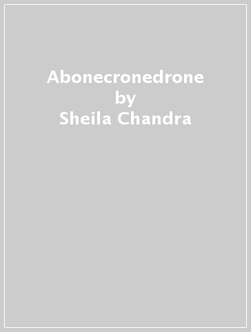 Abonecronedrone - Sheila Chandra