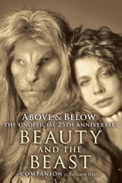 Above & Below: The Unofficial 25th Anniversary Beauty and the Beast Companion