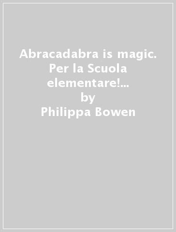 Abracadabra is magic. Per la Scuola elementare! Con espansione online. Vol. 2 - Philippa Bowen - Margherita Cumino