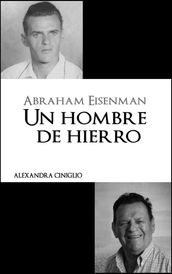Abraham Eisenman: Un Hombre de Hierro