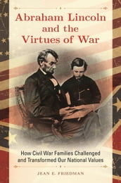 Abraham Lincoln and the Virtues of War