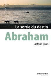 Abraham, la sortie du destin