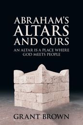 Abraham s Altars and Ours