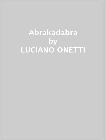 Abrakadabra - LUCIANO ONETTI