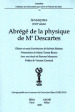 Abrégé de la physique de Mr Descartes