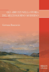 Gli Abruzzi nella storia del Mezzogiorno moderno