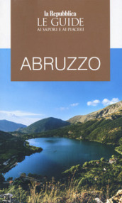 Abruzzo. Guida ai sapori e ai piaceri della regione 2020
