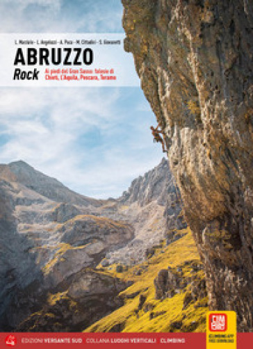 Abruzzo rock. Ai piedi del Gran Sasso: falesie di Chieti, L'Aquila, Pescara, Teramo - Luca Marziale - Lorenzo Angelozzi - Andrea Puca