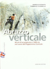 Abruzzo verticale. 40 siti d