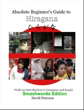 Absolute Beginner s Guide to Hiragana (With an Introduction to Grammar and Kanji)