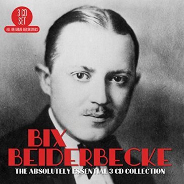 Absolutely essential 3cd - Bix Beiderbecke