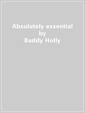 Absolutely essential - Buddy Holly
