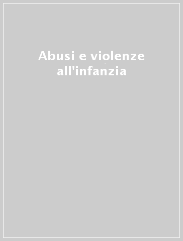 Abusi e violenze all'infanzia