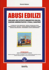 Abusi edilizi. Vigilanza sull attività urbanistico-edilizia, sanzioni amministrative e penali, sanatorie. Con software