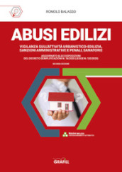 Abusi edilizi. Vigilanza sull attività urbanistico-edilizia, sanzioni amministrative e penali, sanatorie