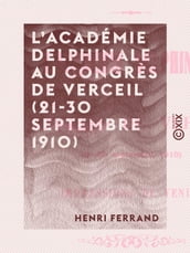 L Académie delphinale au Congrès de Verceil (21-30 septembre 1910)