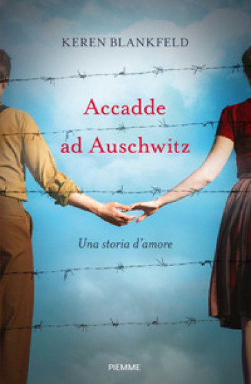 Accadde ad Auschwitz. Una storia d'amore - Keren Blankfeld