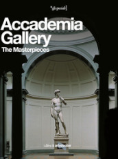 Accademia Gallery. The Masterpieces. Ediz. illustrata
