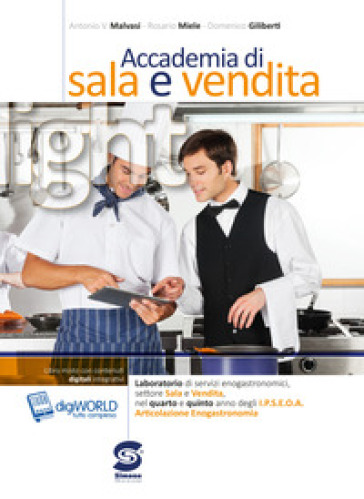 Accademia di sala e vendita light. Laboratorio di sala e vendita articolazione enogastronomia. Per le Scuole superiori. Con e-book. Con espansione online - Antonio Malvasi - Rosario Miele - Domenico Giliberti