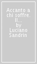 Accanto a chi soffre. Il prete ministro di speranza