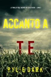 Accanto a te (Un thriller dell agente FBI Hailey Rock Libro 2)