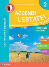 Accendi l estate. Per la Scuola elementare. Con espansione online. Vol. 2