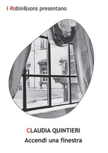 Accendi una finestra - Claudia Quintieri