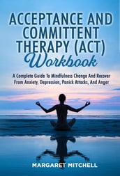 Acceptance And Committent Therapy (Act) Workbook