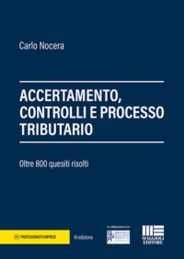 Accertamento, controlli e processo tributario. 800 quesiti risolti - Carlo Nocera