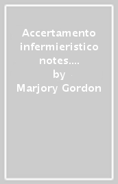 Accertamento infermieristico notes. Raccolta dei dati e ragionamento diagnostico