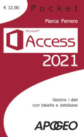 Access 2021. Gestire dati con tabelle e database