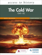 Access to History: The Cold War 194195 Fourth Edition