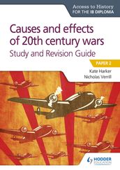 Access to History for the IB Diploma: Causes and effects of 20th century wars Study and Revision Guide