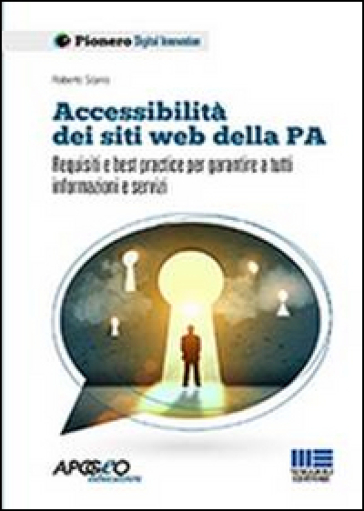 Accessibilità dei siti web della P.A. Requisiti e best practice per garantire a tutti info...