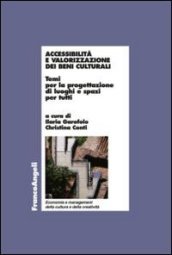 Accessibilità e valorizzazione dei beni culturali. Temi per la progettazione di luoghi e spazi per tutti