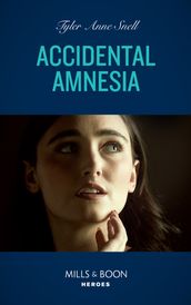 Accidental Amnesia (The Saving Kelby Creek Series, Book 4) (Mills & Boon Heroes)