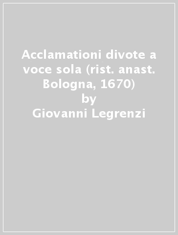 Acclamationi divote a voce sola (rist. anast. Bologna, 1670) - Giovanni Legrenzi