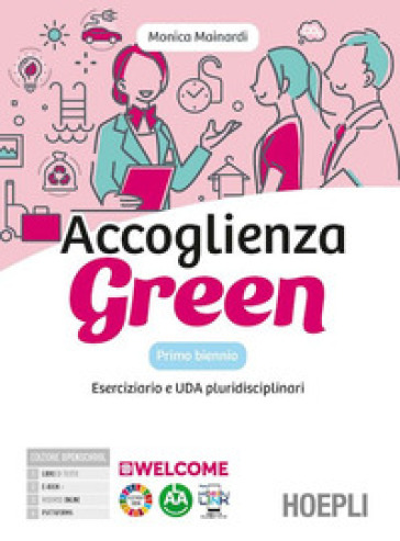 Accoglienza green. Laboratorio di accoglienza turistica per un futuro sostenibile. Eserciziario. Per gli Ist. tecnici e professionali. Con e-book. Con espansione online - Monica Mainardi