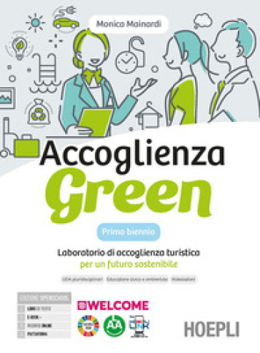 Accoglienza green. Laboratorio di accoglienza turistica per un futuro sostenibile. Con Eserciziario, Quaderno per la didattica inclusiva. Per gli Ist. tecnici e professionali. Con e-book. Con espansione online - Monica Mainardi